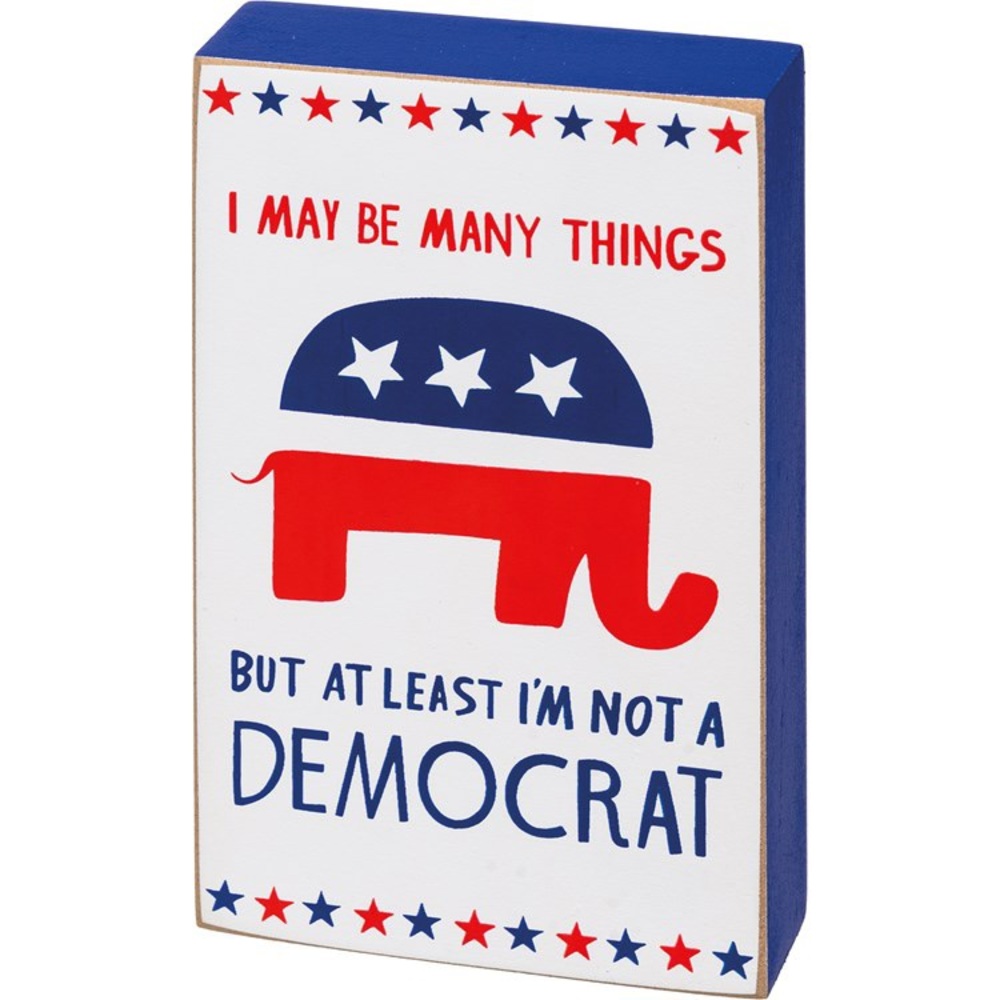 Block Sign - At Least I'm Not A Democrat Politics